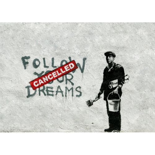 Banksy, Follow Your Dreams Cancelled Pop Art Art Movements Banksy, Follow Your Dreams CancelledBanksys artwork titled Follow