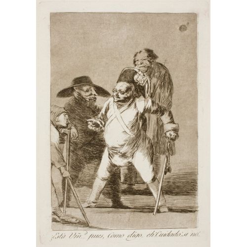 Francisco Goya, Esta Vuestra Merced Pues Como Digo Eh Cuidado Si No Francisco Goya, Esta Vuestra Merced Pues Como Digo Eh Cuidado Si No
