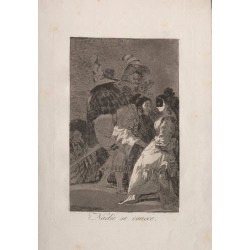 Francisco Goya, No One Knows Himself Francisco Goya, No One Knows Himself