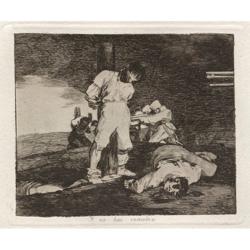 Francisco Goya, There's No Help For It Francisco Goya, There's No Help For It