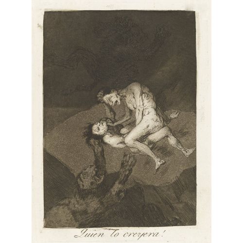 Francisco Goya, Who Would Have Thought It Francisco Goya, Who Would Have Thought It