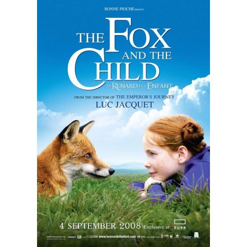 The Fox And The Child Movie Poster The Fox and the Child is a 2007 French drama-family film directed by Luc Jacquet, featuring